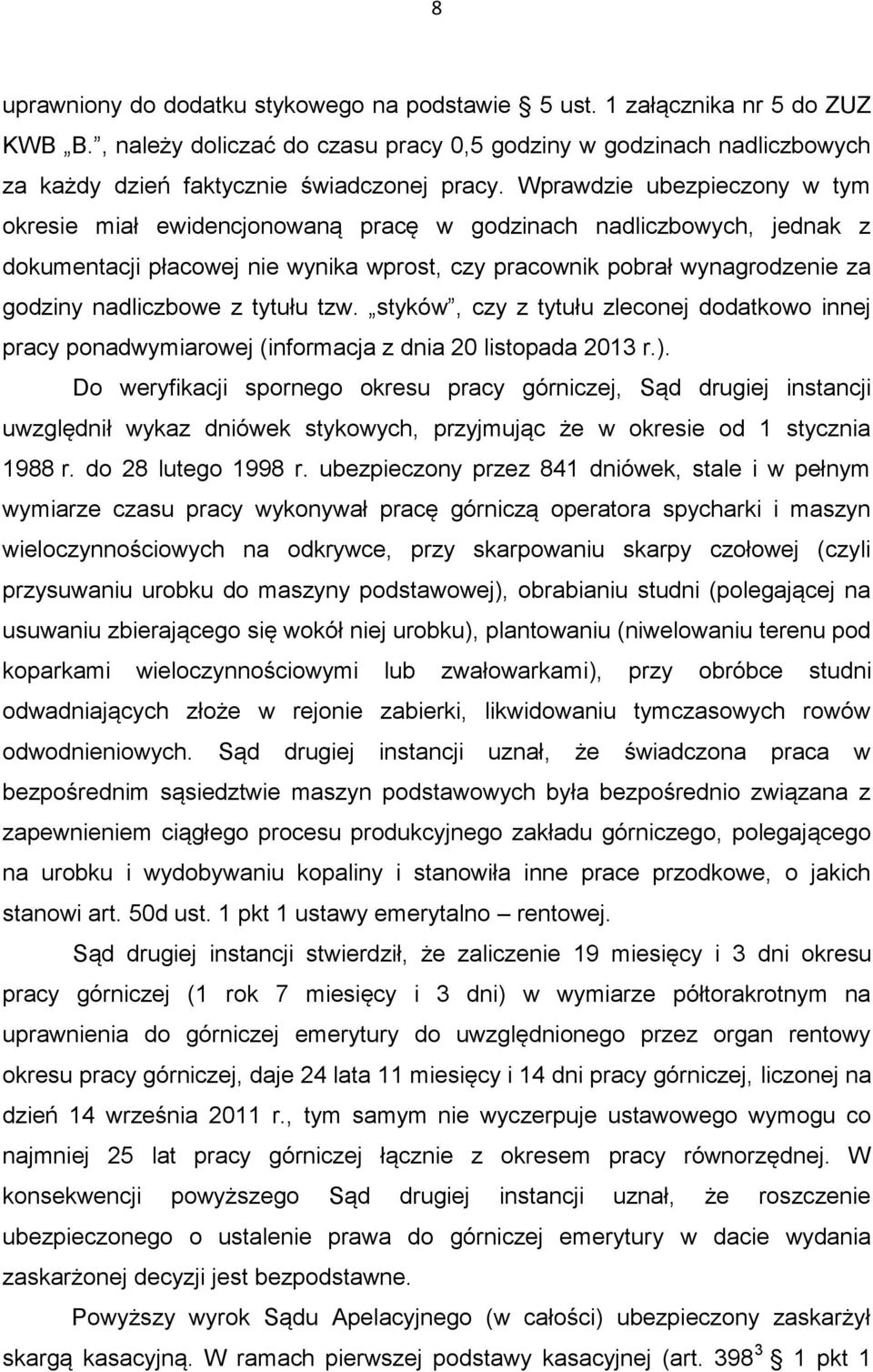 z tytułu tzw. styków, czy z tytułu zleconej dodatkowo innej pracy ponadwymiarowej (informacja z dnia 20 listopada 2013 r.).