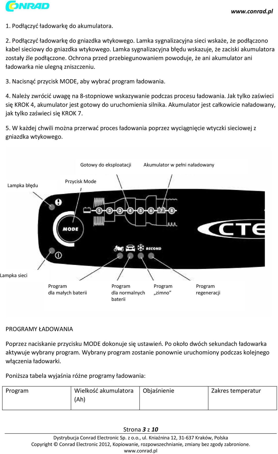 Nacisnąć przycisk MODE, aby wybrać program ładowania. 4. Należy zwrócić uwagę na 8-stopniowe wskazywanie podczas procesu ładowania.