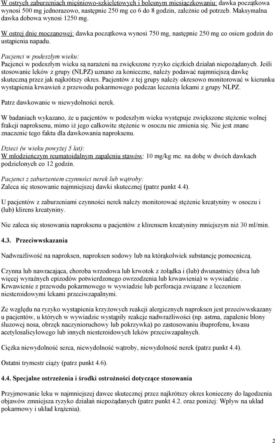 Pacjenci w podeszłym wieku: Pacjenci w podeszłym wieku są narażeni na zwiększone ryzyko ciężkich działań niepożądanych.