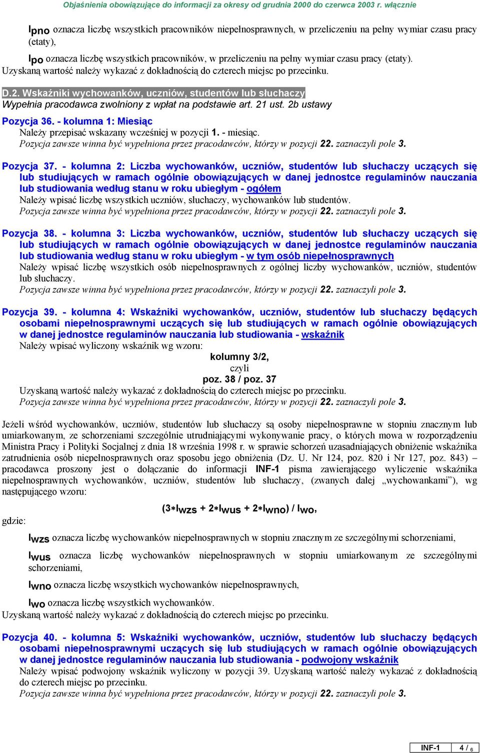 - kolumna 1: Miesiąc Należy przepisać wskazany wcześniej w pozycji 1. - miesiąc. Pozycja 37.