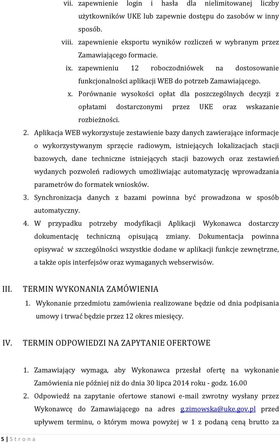 Porównanie wysokości opłat dla poszczególnych decyzji z opłatami dostarczonymi przez UKE oraz wskazanie rozbieżności. 2.