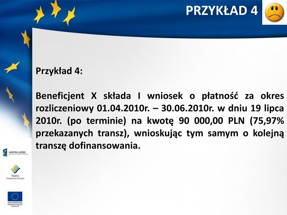 (po terminie) na kwotę 90 000,00 PLN (75,97% przekazanych