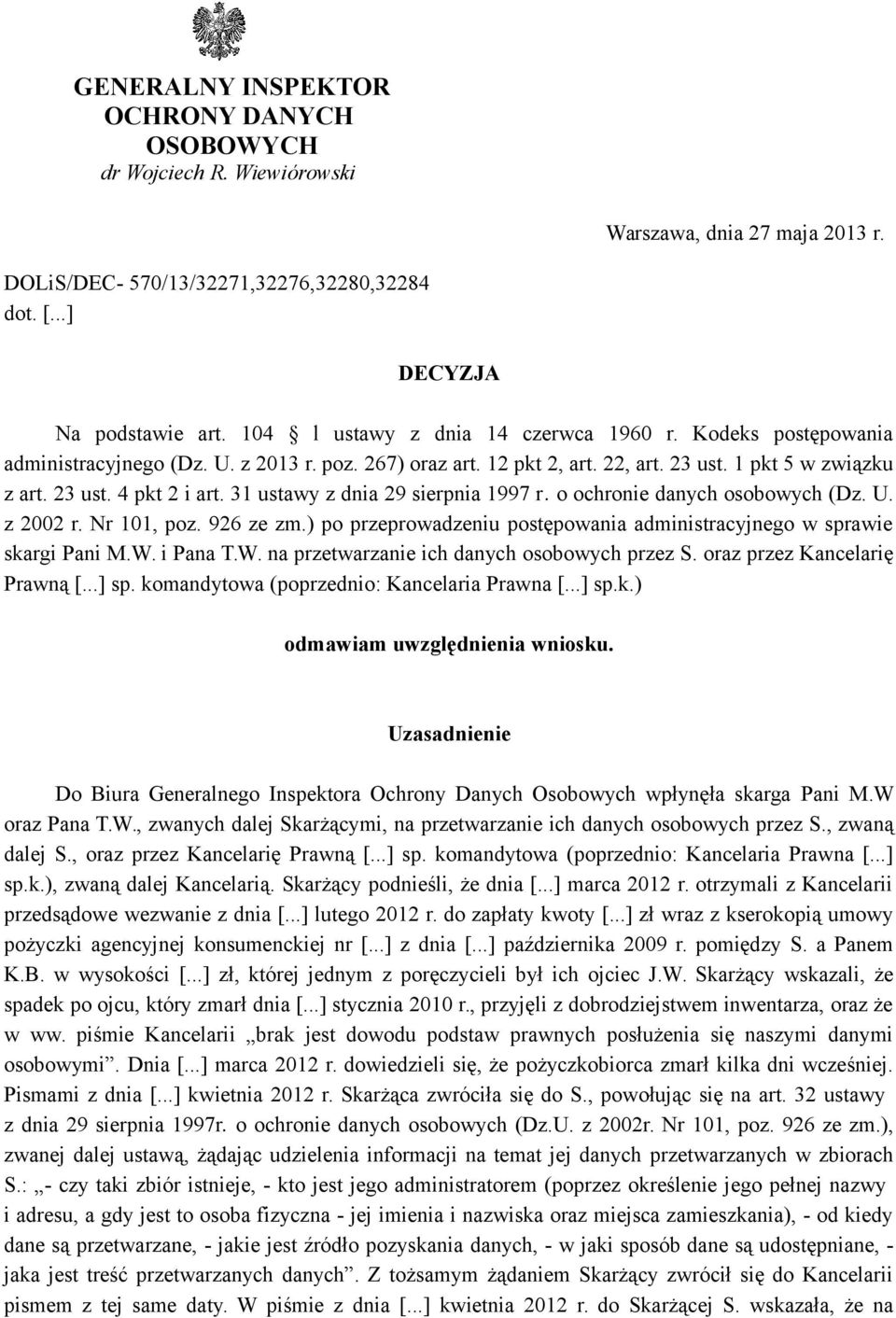 31 ustawy z dnia 29 sierpnia 1997 r. o ochronie danych osobowych (Dz. U. z 2002 r. Nr 101, poz. 926 ze zm.) po przeprowadzeniu postępowania administracyjnego w sprawie skargi Pani M.W.