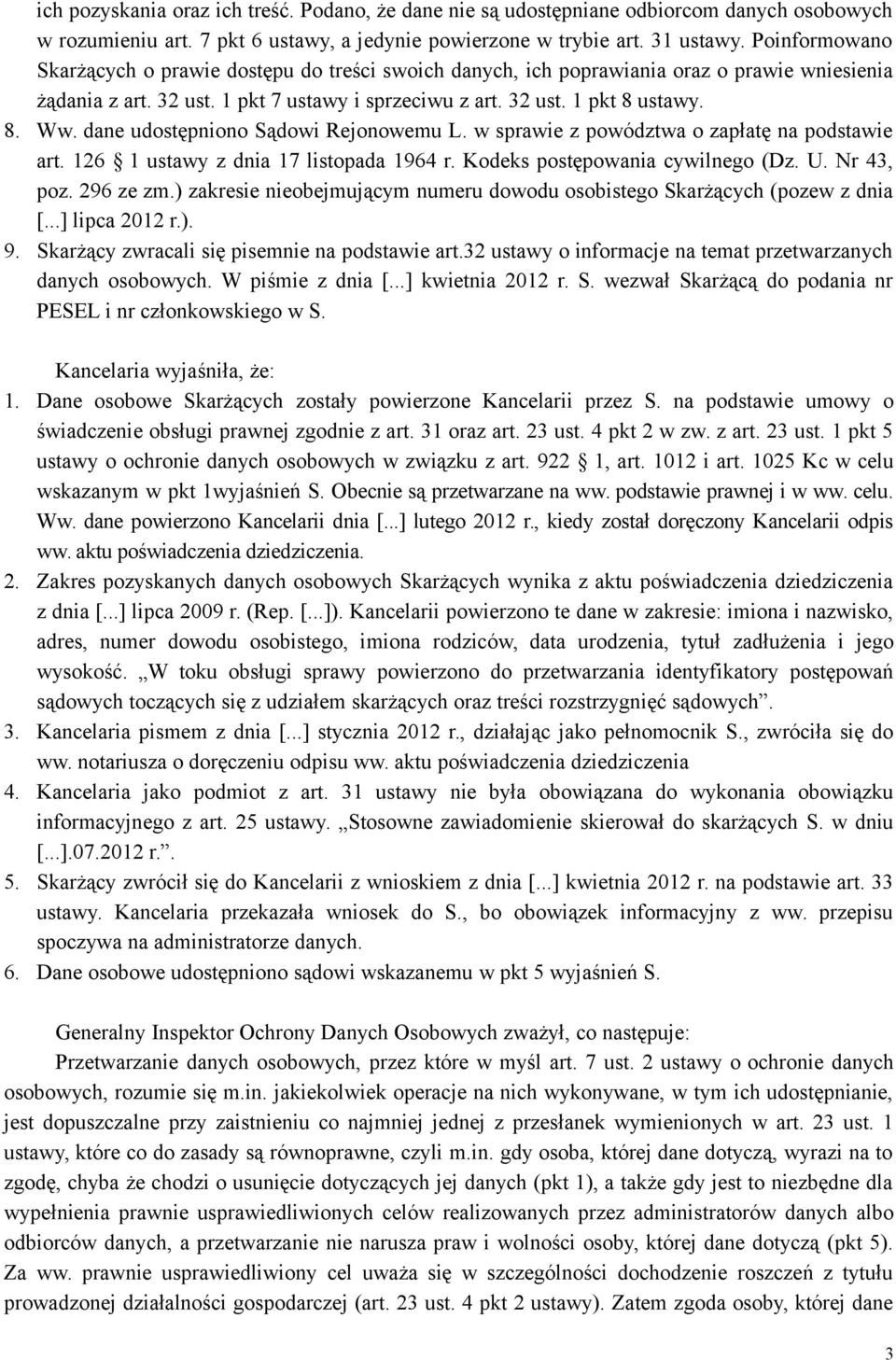 dane udostępniono Sądowi Rejonowemu L. w sprawie z powództwa o zapłatę na podstawie art. 126 1 ustawy z dnia 17 listopada 1964 r. Kodeks postępowania cywilnego (Dz. U. Nr 43, poz. 296 ze zm.