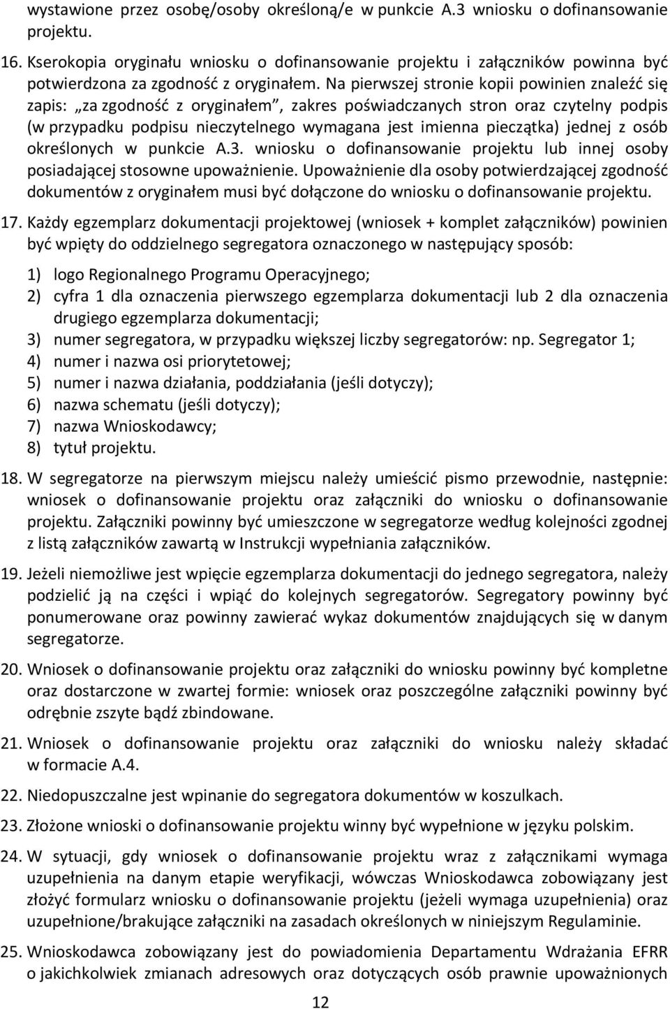 Na pierwszej stronie kopii powinien znaleźć się zapis: za zgodność z oryginałem, zakres poświadczanych stron oraz czytelny podpis (w przypadku podpisu nieczytelnego wymagana jest imienna pieczątka)