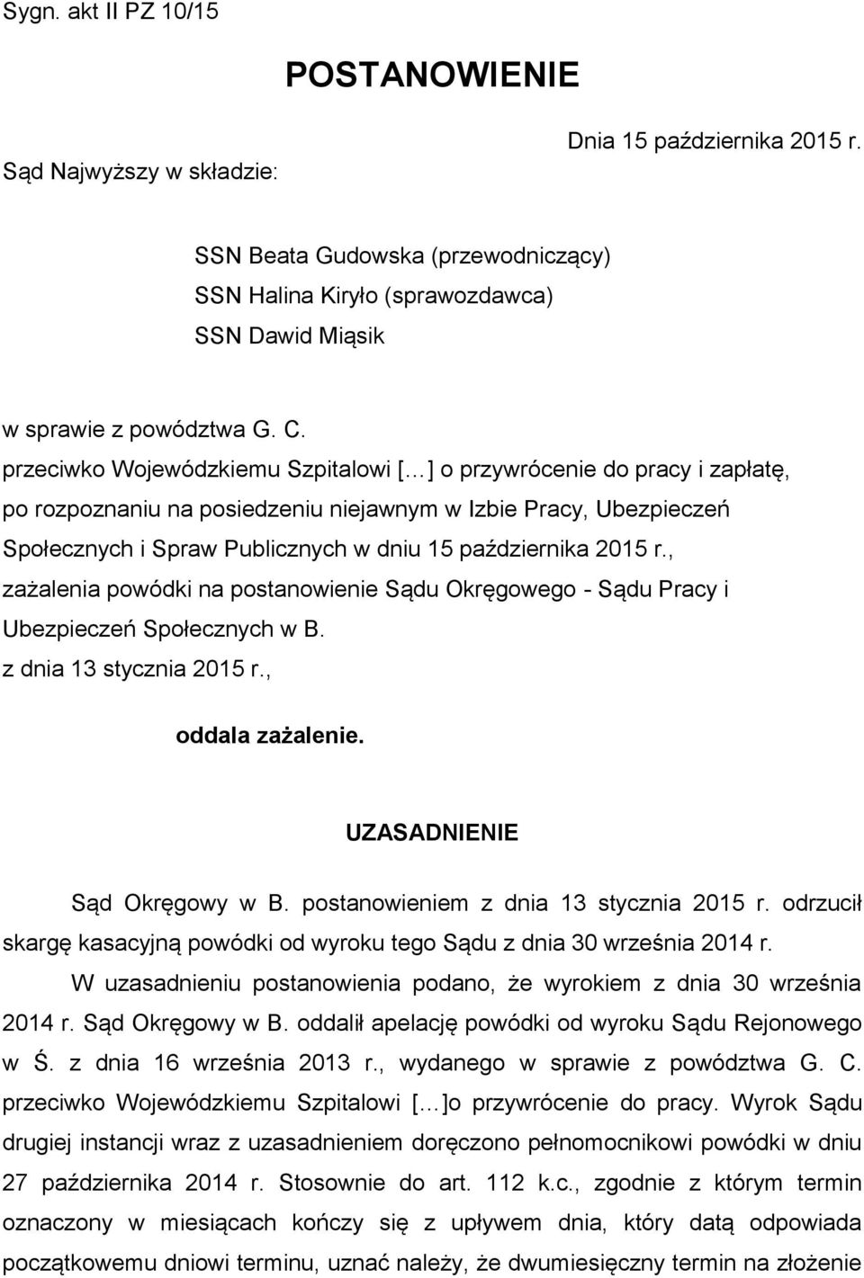 przeciwko Wojewódzkiemu Szpitalowi [ ] o przywrócenie do pracy i zapłatę, po rozpoznaniu na posiedzeniu niejawnym w Izbie Pracy, Ubezpieczeń Społecznych i Spraw Publicznych w dniu 15 października