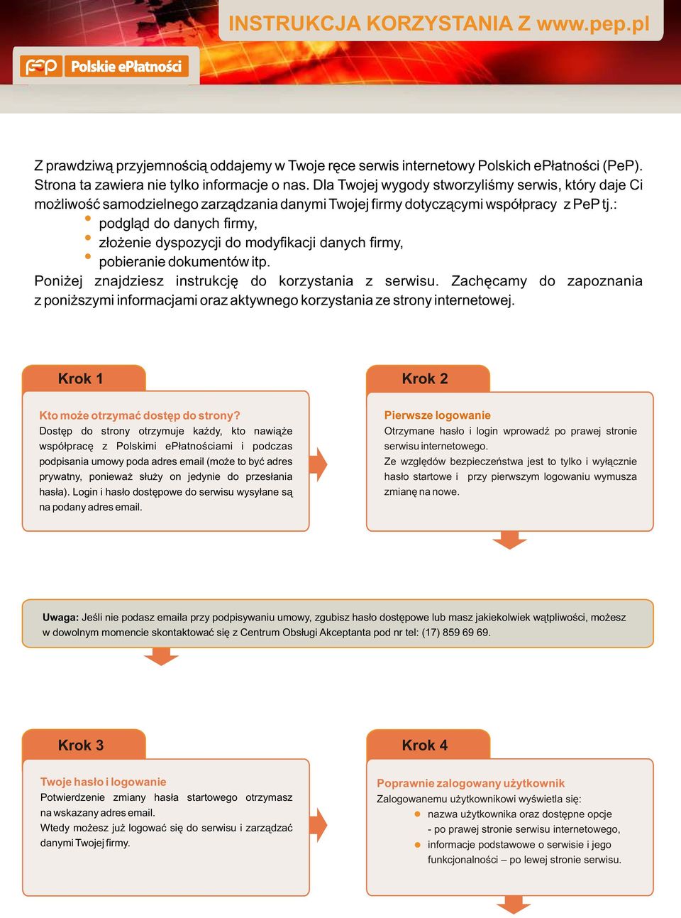 : podgl¹d do danych firmy, z³o enie dyspozycji do modyfikacji danych firmy, pobieranie dokumentów itp. Poni ej znajdziesz instrukcjê do korzystania z serwisu.