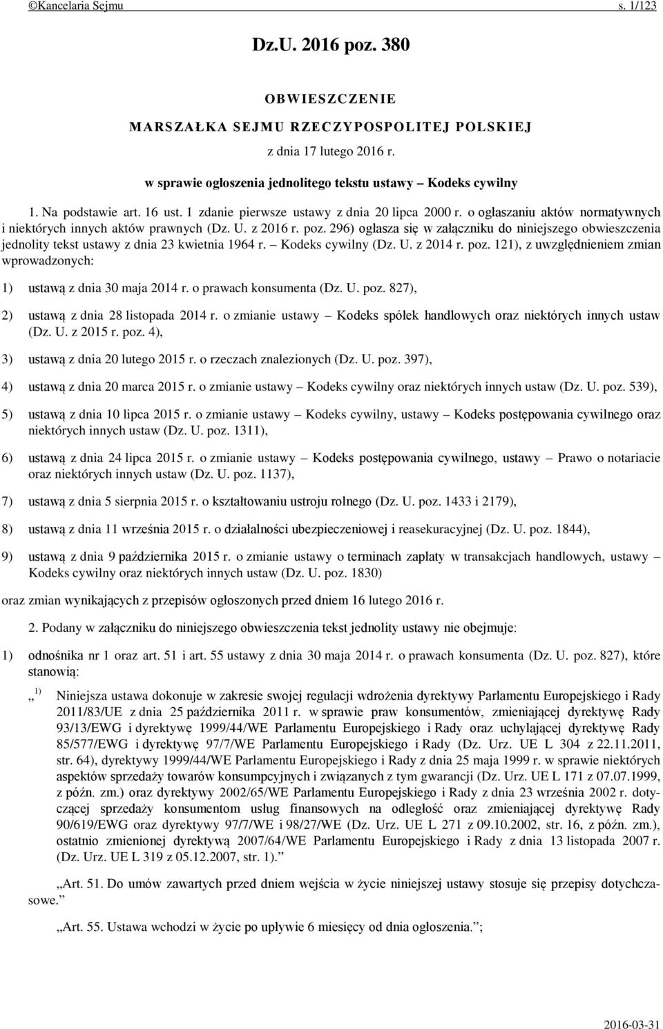 296) ogłasza się w załączniku do niniejszego obwieszczenia jednolity tekst ustawy z dnia 23 kwietnia 1964 r. Kodeks cywilny (Dz. U. z 2014 r. poz.