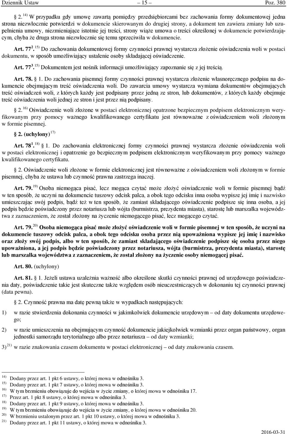 zmiany lub uzupełnienia umowy, niezmieniające istotnie jej treści, strony wiąże umowa o treści określonej w dokumencie potwierdzającym, chyba że druga strona niezwłocznie się temu sprzeciwiła w