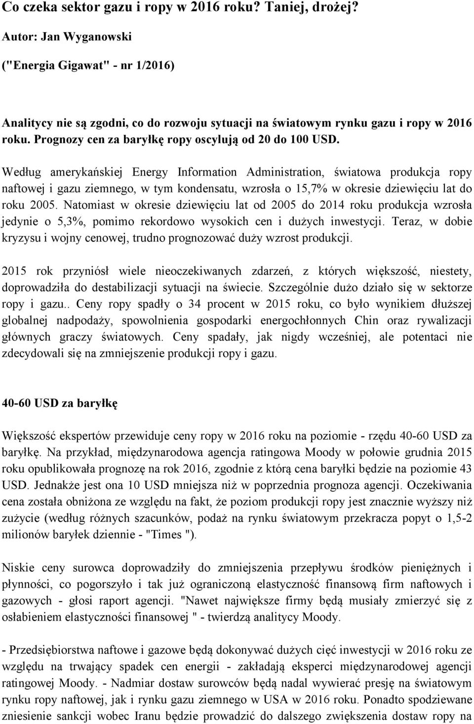 Prognozy cen za baryłkę ropy oscylują od 20 do 100 USD.