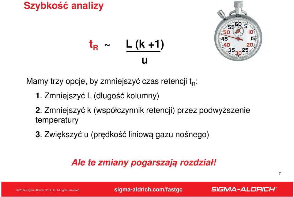 Zmniejszyć k (współczynnik retencji) przez podwyższenie temperatury