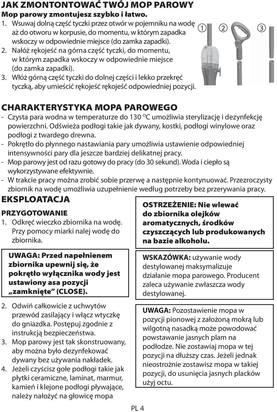 Nałóż rękojeść na górna część tyczki, do momentu, w którym zapadka wskoczy w odpowiednie miejsce (do zamka zapadki). 3.