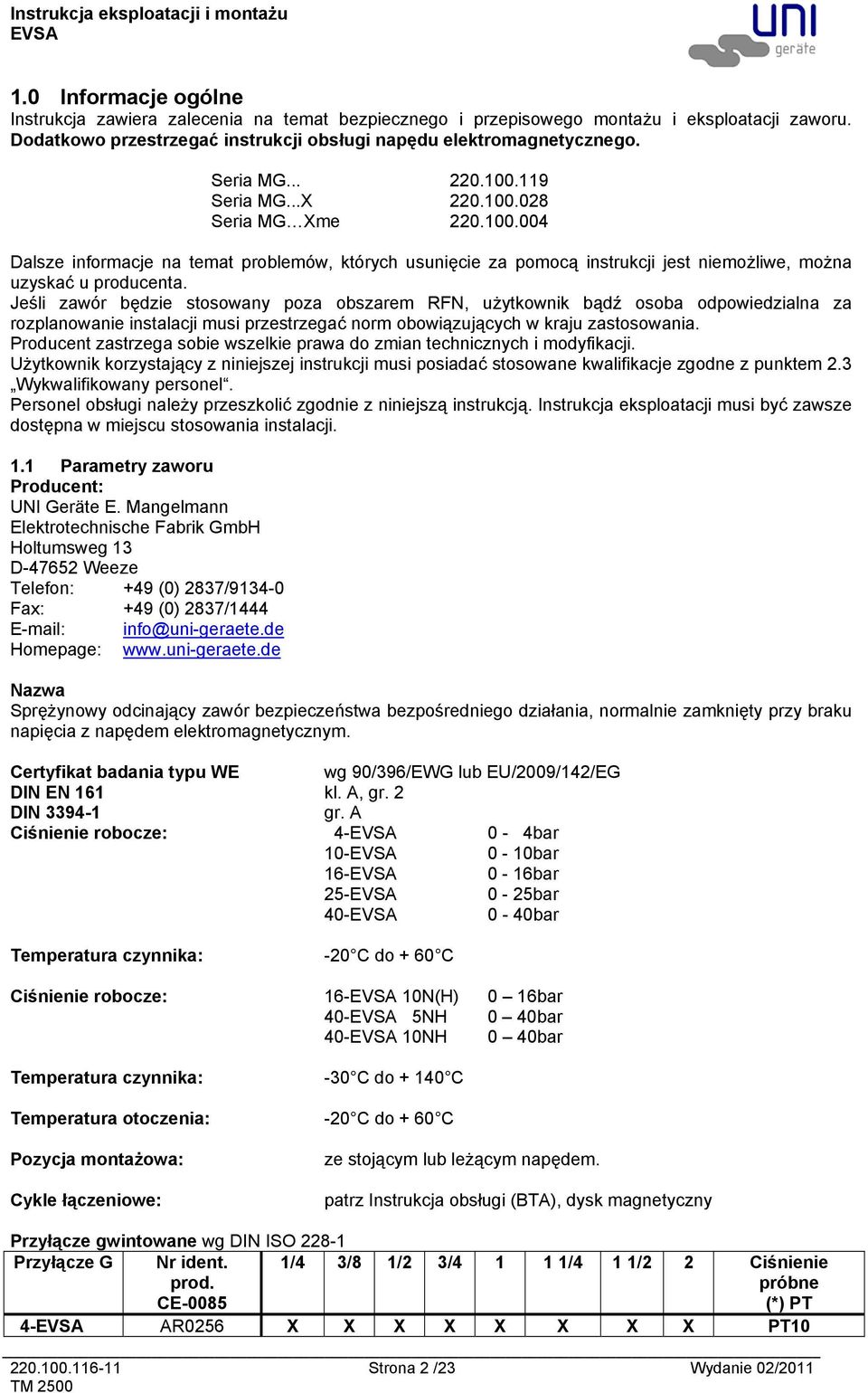 Jeśli zawór będzie stosowany poza obszarem RFN, użytkownik bądź osoba odpowiedzialna za rozplanowanie instalacji musi przestrzegać norm obowiązujących w kraju zastosowania.