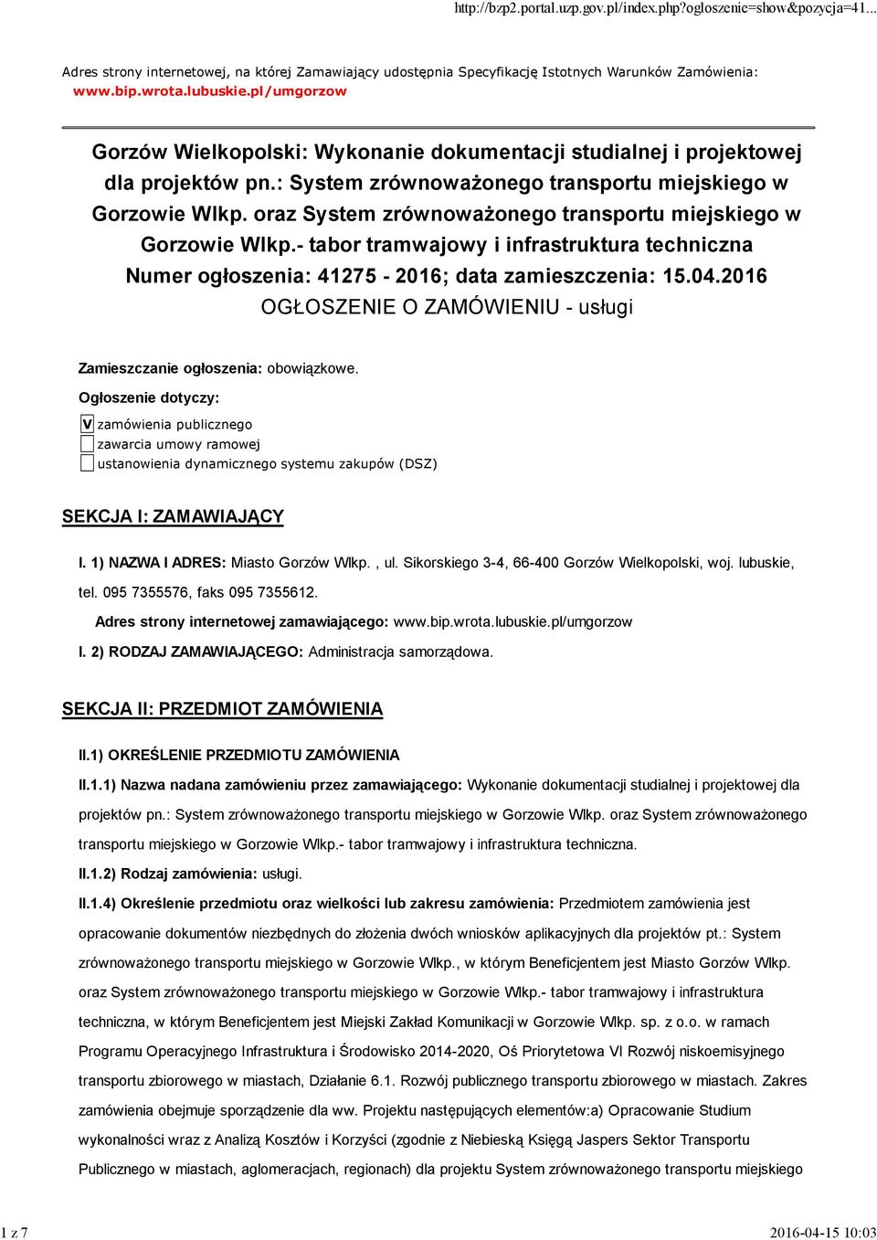 oraz System zrównowaŝonego transportu miejskiego w Gorzowie Wlkp.- tabor tramwajowy i infrastruktura techniczna Numer ogłoszenia: 41275-2016; data zamieszczenia: 15.04.