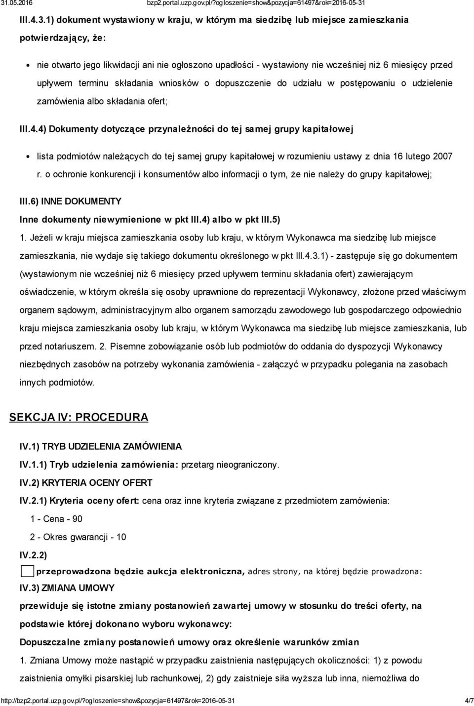 przed upływem terminu składania wniosków o dopuszczenie do udziału w postępowaniu o udzielenie zamówienia albo składania ofert; III.4.