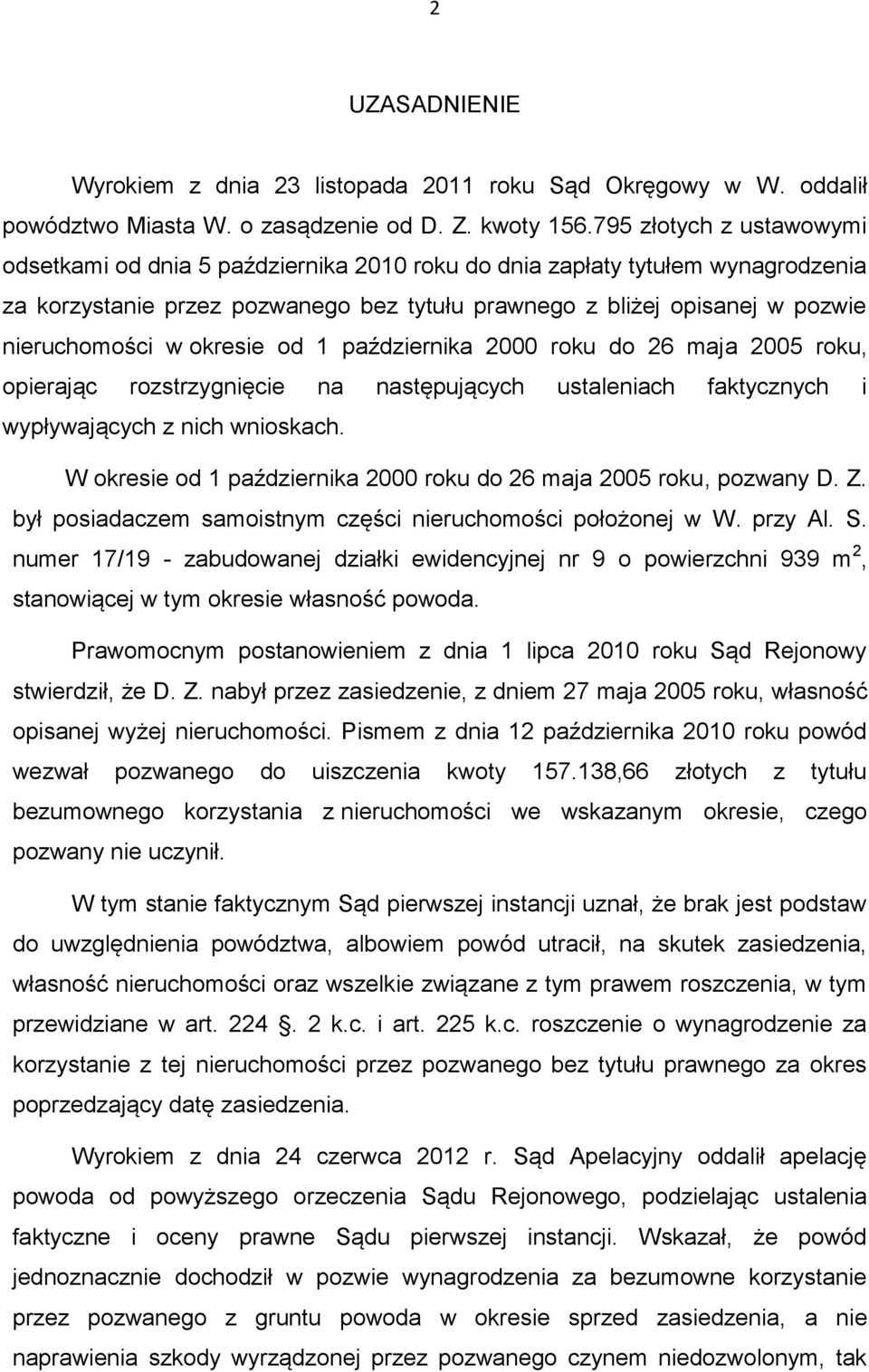 okresie od 1 października 2000 roku do 26 maja 2005 roku, opierając rozstrzygnięcie na następujących ustaleniach faktycznych i wypływających z nich wnioskach.