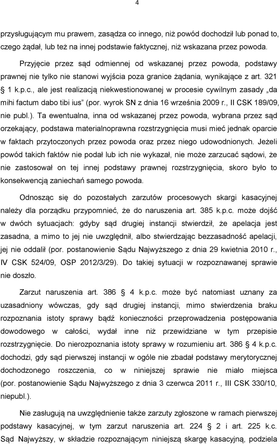 wyrok SN z dnia 16 września 2009 r., II CSK 189/09, nie publ.).