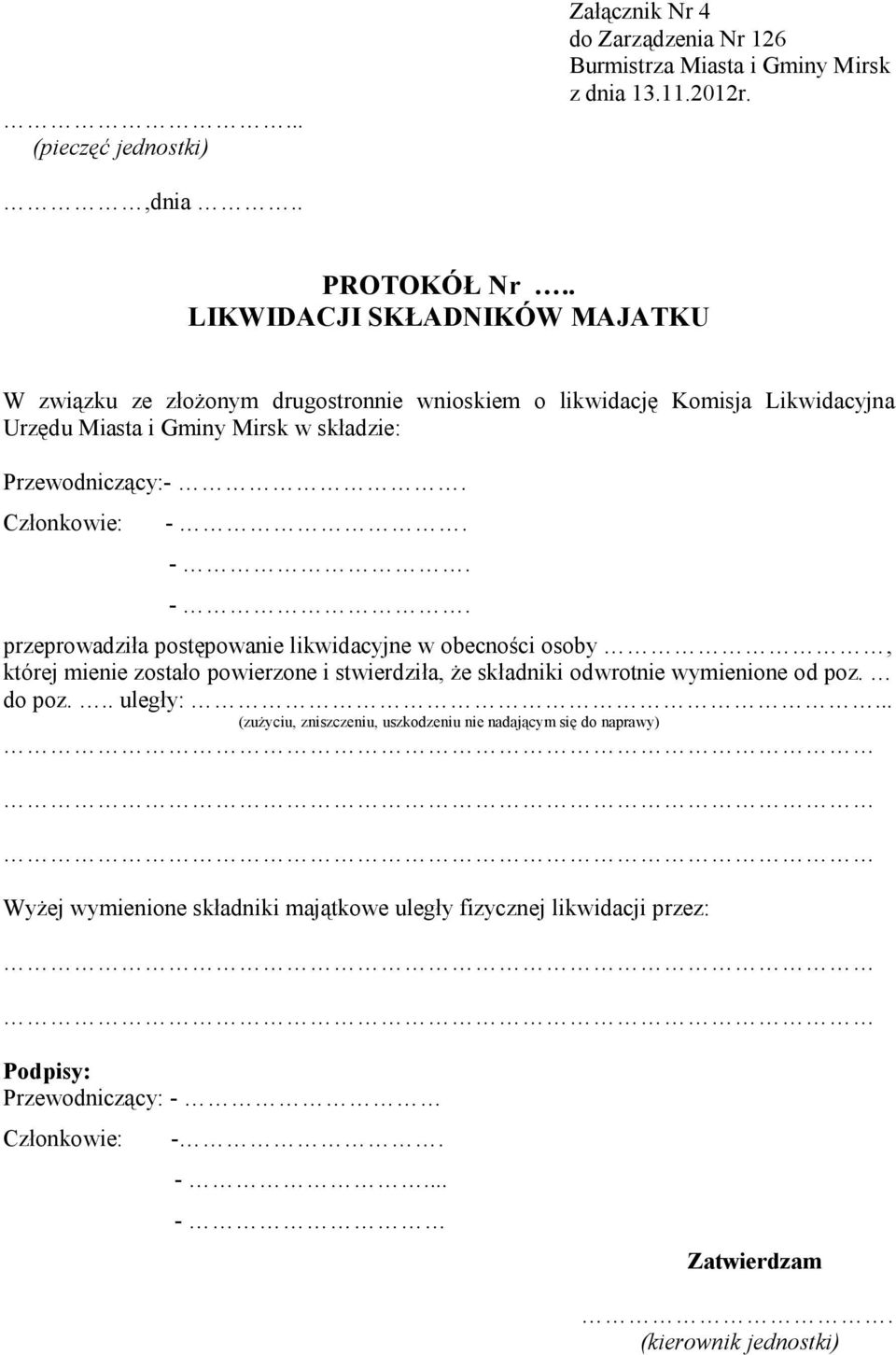 Członkowie: -. -. -. przeprowadziła postępowanie likwidacyjne w obecności osoby, której mienie zostało powierzone i stwierdziła, że składniki odwrotnie wymienione od poz. do poz.