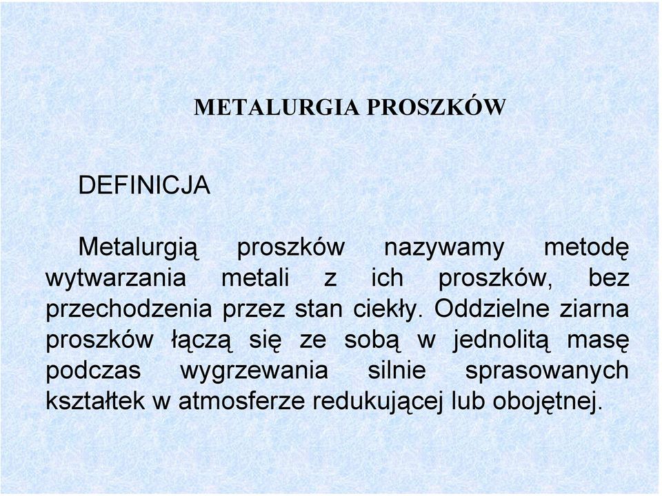 Oddzielne ziarna proszków łączą się ze sobą w jednolitą masę podczas