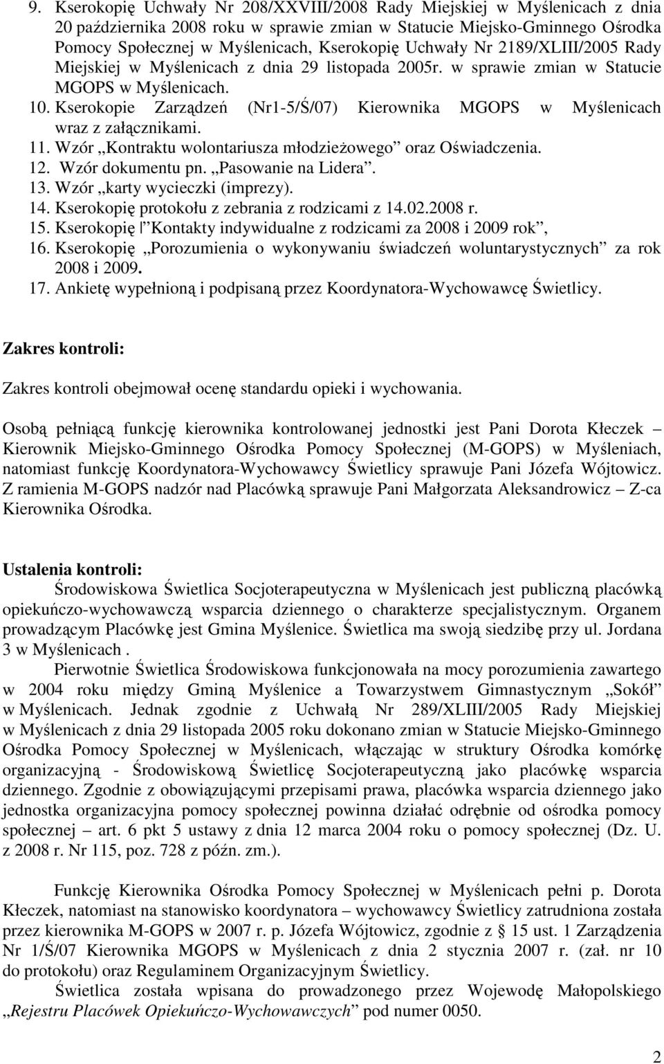 Kserokopie Zarządzeń (Nr1-5/Ś/07) Kierownika MGOPS w Myślenicach wraz z załącznikami. 11. Wzór Kontraktu wolontariusza młodzieżowego oraz Oświadczenia. 12. Wzór dokumentu pn. Pasowanie na Lidera. 13.