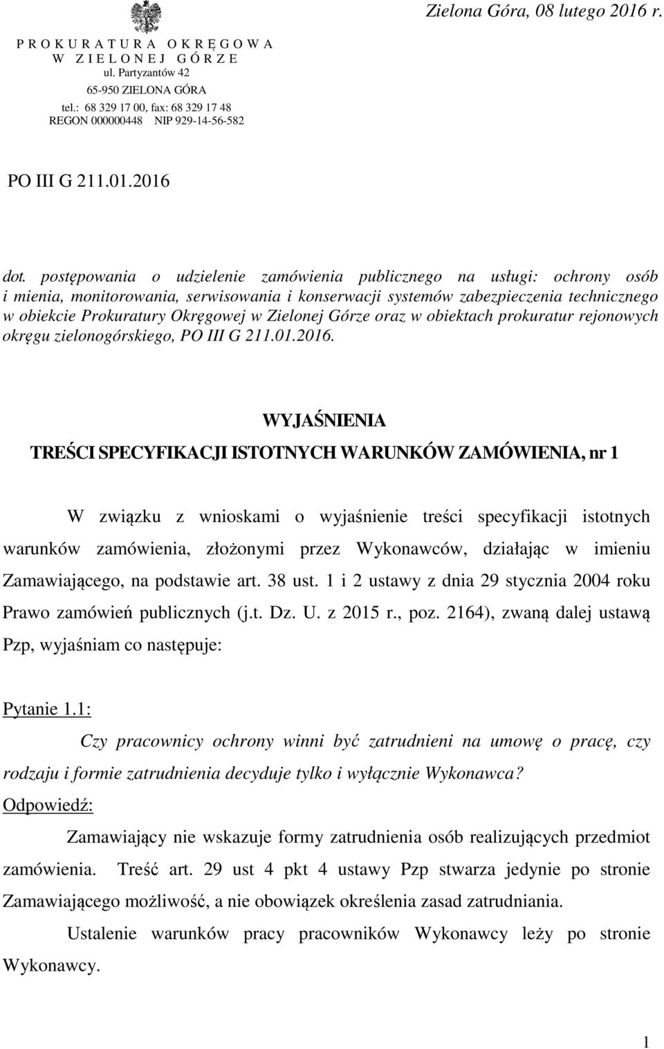 postępowania o udzielenie zamówienia publicznego na usługi: ochrony osób i mienia, monitorowania, serwisowania i konserwacji systemów zabezpieczenia technicznego w obiekcie Prokuratury Okręgowej w