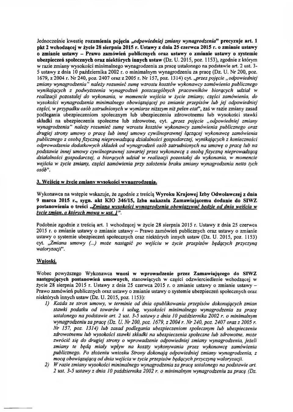 1153), zgodnie z którym w razie zmiany wysokości minimalnego wynagrodzenia za pracę ustalonego na podstawie art. 2 ust. 3-5 ustawy z dnia 10 października 2002 r.