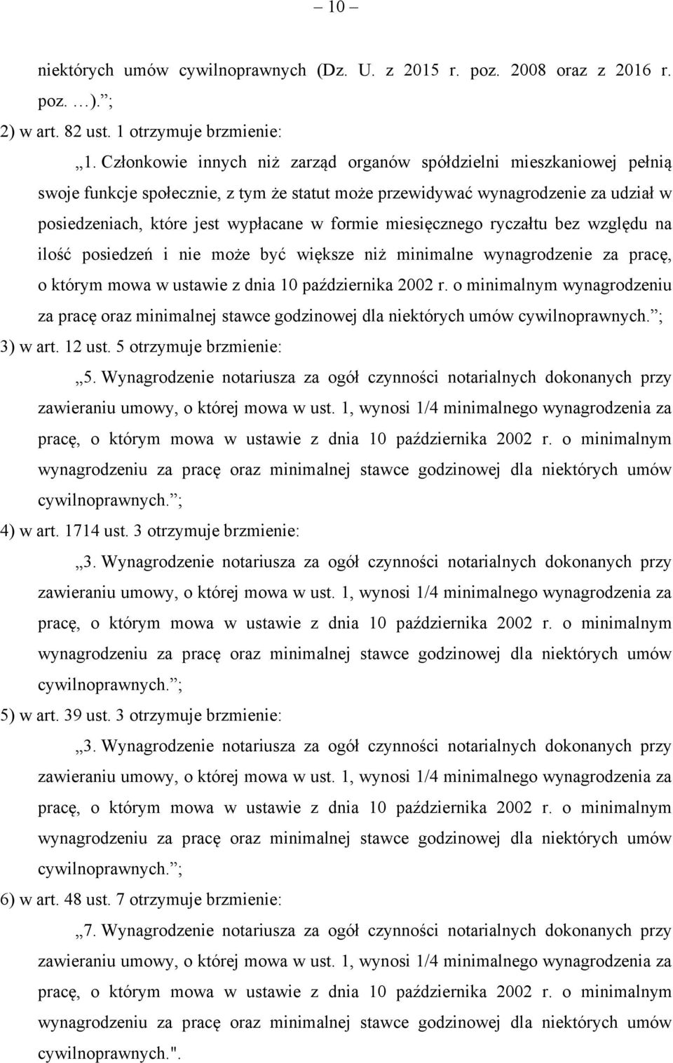 miesięcznego ryczałtu bez względu na ilość posiedzeń i nie może być większe niż minimalne wynagrodzenie za pracę, o którym mowa w ustawie z dnia 10 października 2002 r.