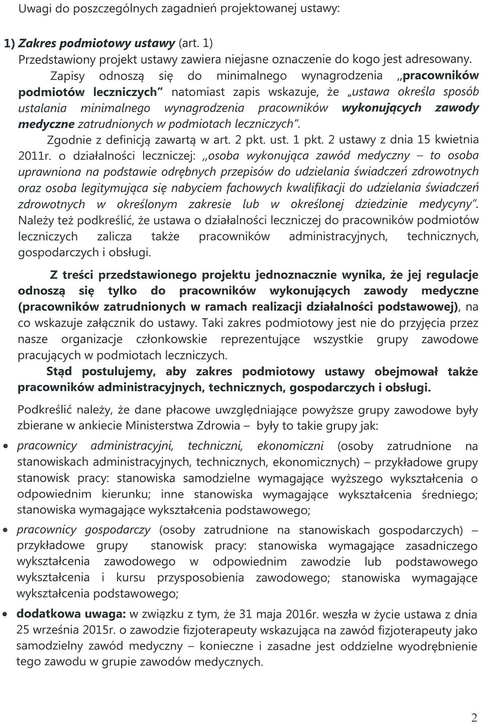 zawody medyczne zatrudnionych w podmiotach leczniczych". Zgodnie z definicją zawartą wart. 2 pkt. ust. 1 pkt. 2 ustawy z dnia 15 kwietnia 201lr.