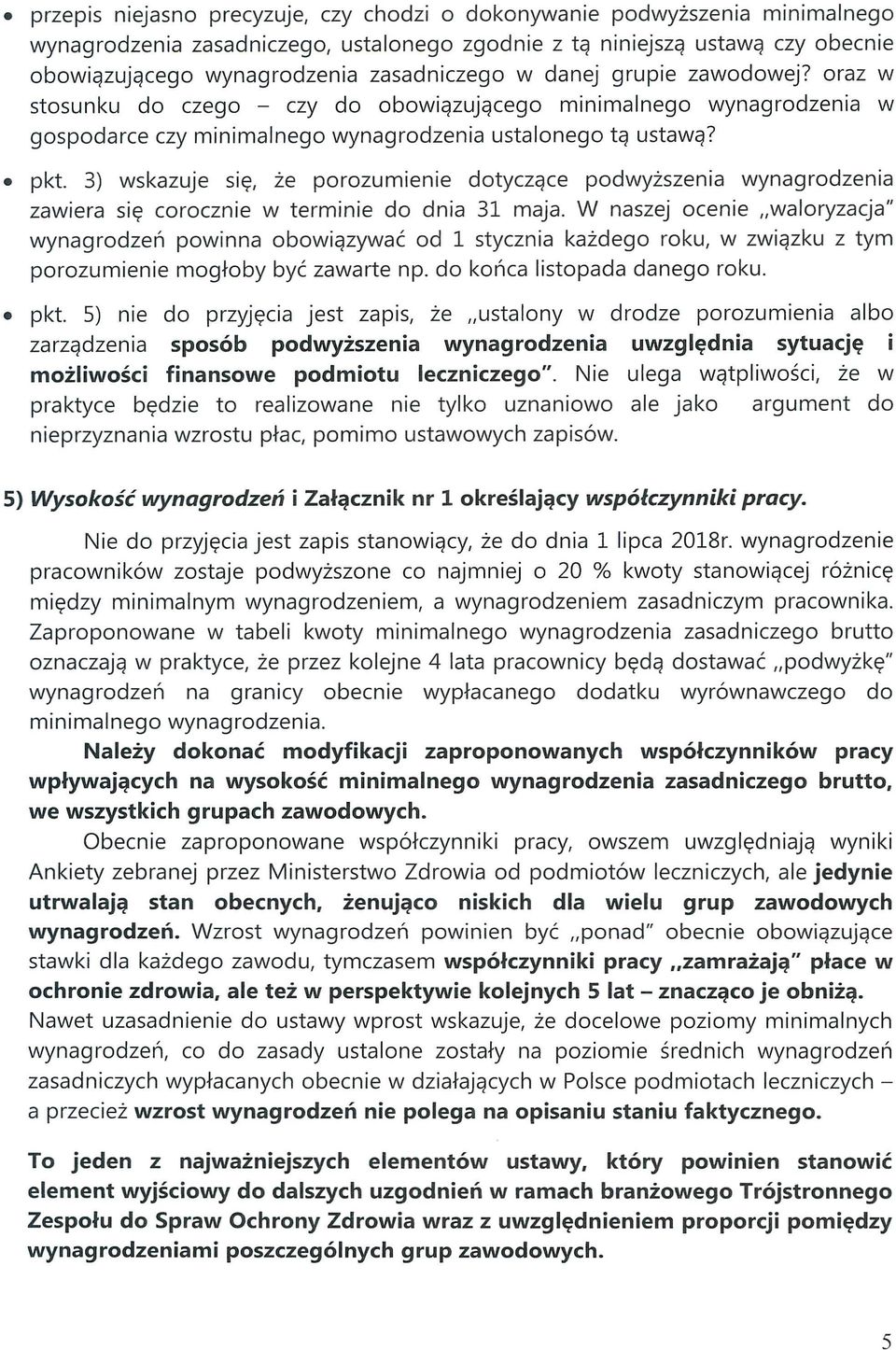 3) wskazuje się, że porozumienie dotyczące podwyższenia wynagrodzenia zawiera się corocznie w terminie do dnia 31 maja.