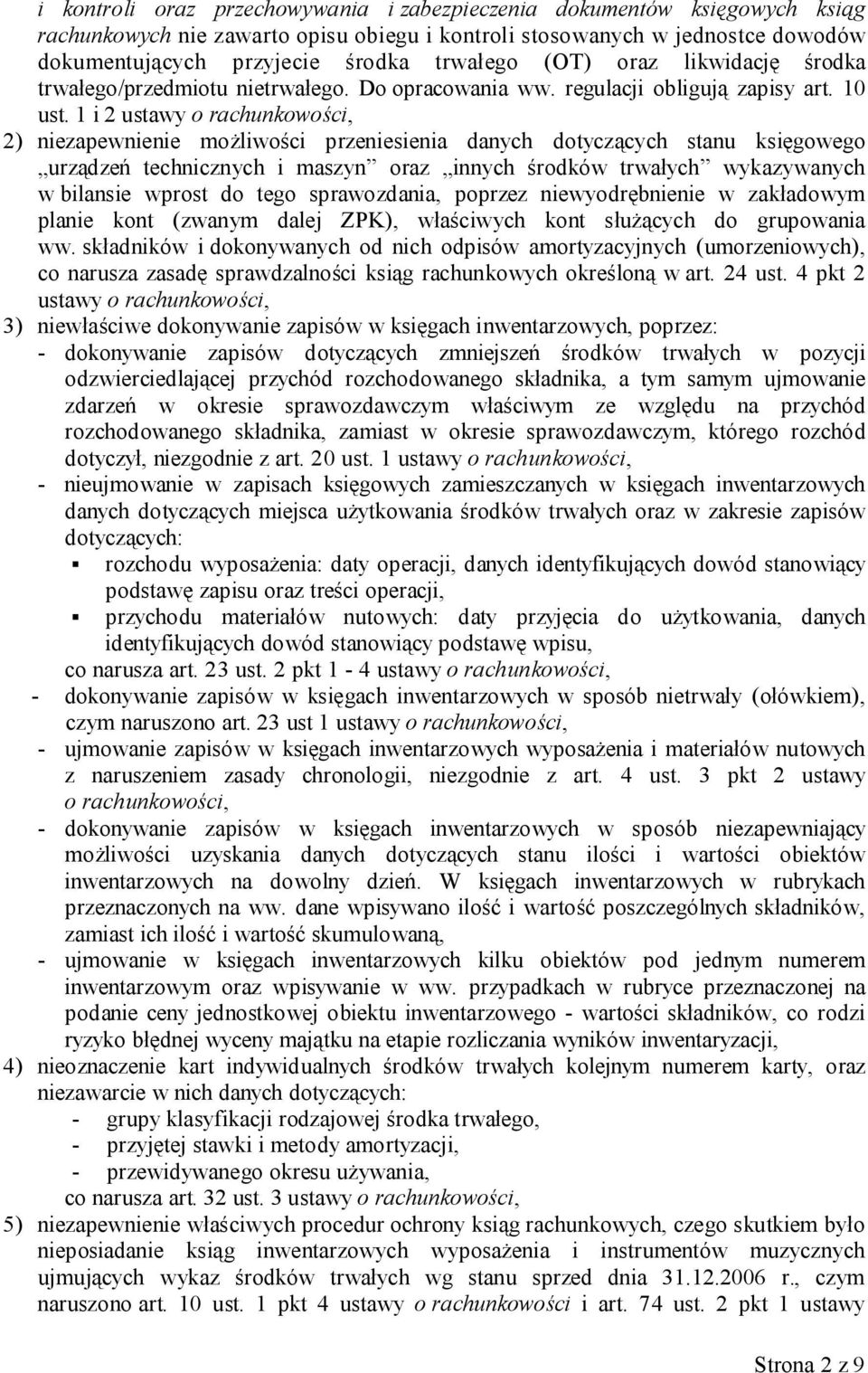 1 i 2 ustawy 2) niezapewnienie możliwości przeniesienia danych dotyczących stanu księgowego urządzeń technicznych i maszyn oraz innych środków trwałych wykazywanych w bilansie wprost do tego