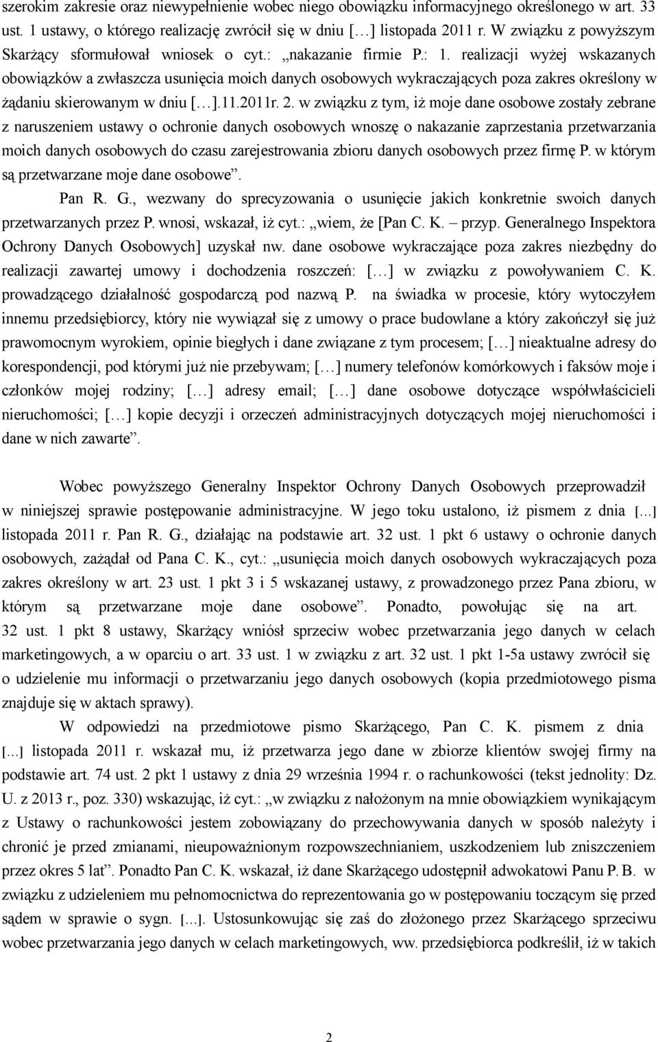 realizacji wyżej wskazanych obowiązków a zwłaszcza usunięcia moich danych osobowych wykraczających poza zakres określony w żądaniu skierowanym w dniu [ ].11.2011r. 2.