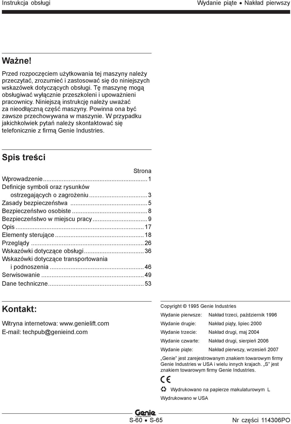 W przypadku jakichkolwiek pytań należy skontaktować się telefonicznie z firmą Genie Industries. Spis treści Strona Wprowadzenie...1 Definicje symboli oraz rysunków ostrzegających o zagrożeniu.