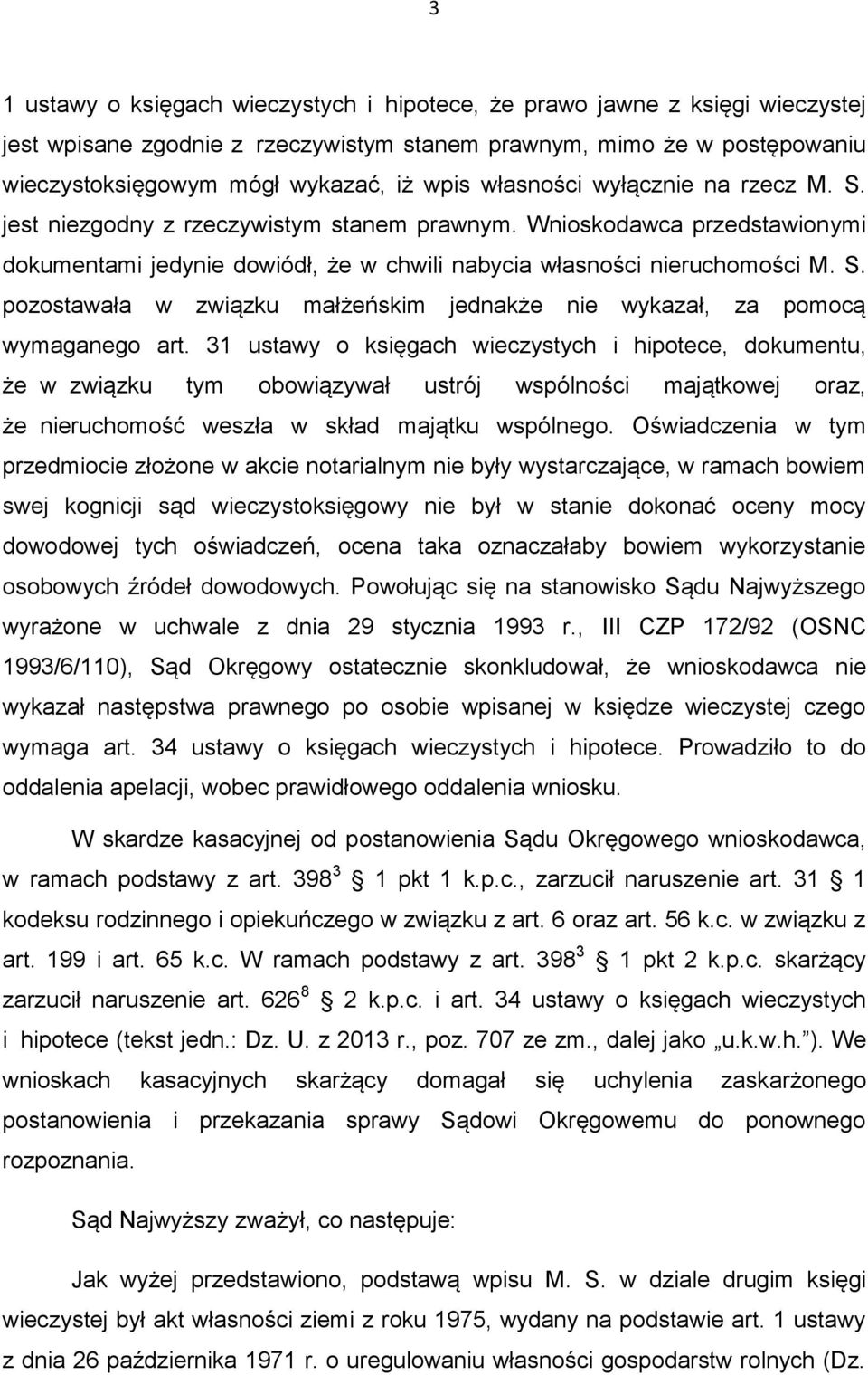 31 ustawy o księgach wieczystych i hipotece, dokumentu, że w związku tym obowiązywał ustrój wspólności majątkowej oraz, że nieruchomość weszła w skład majątku wspólnego.