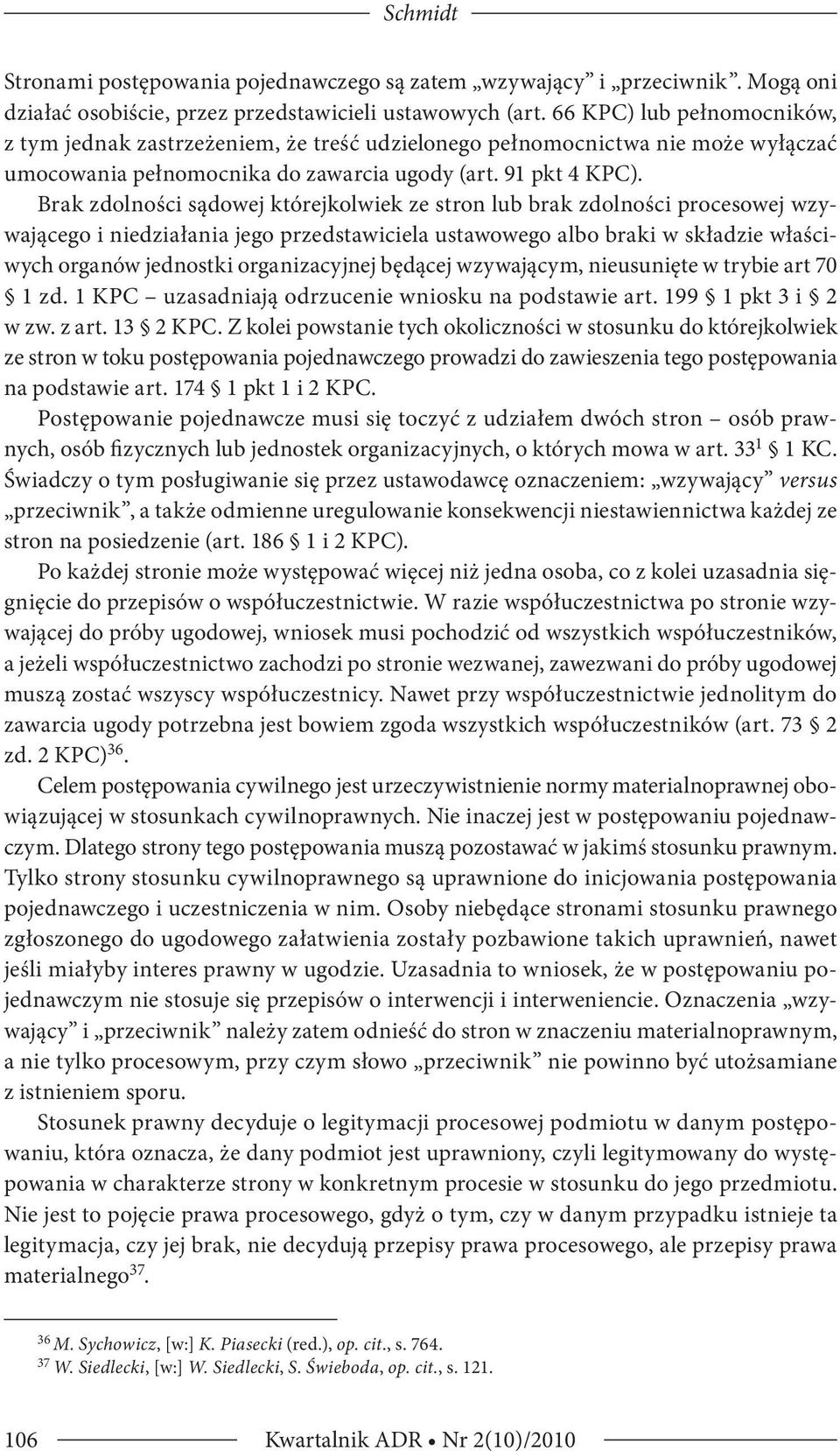 Brak zdolności sądowej którejkolwiek ze stron lub brak zdolności procesowej wzywającego i niedziałania jego przedstawiciela ustawowego albo braki w składzie właściwych organów jednostki