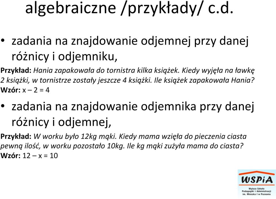 zadania na znajdowanie odjemnej przy danej różnicy i odjemniku, Przykład: Hania zapakowała do tornistra kilka książek.