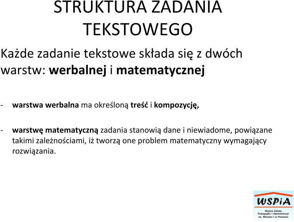 kompozycję, - warstwę matematyczną zadania stanowią dane i niewiadome,