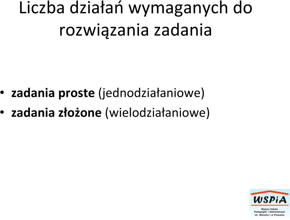 proste (jednodziałaniowe)