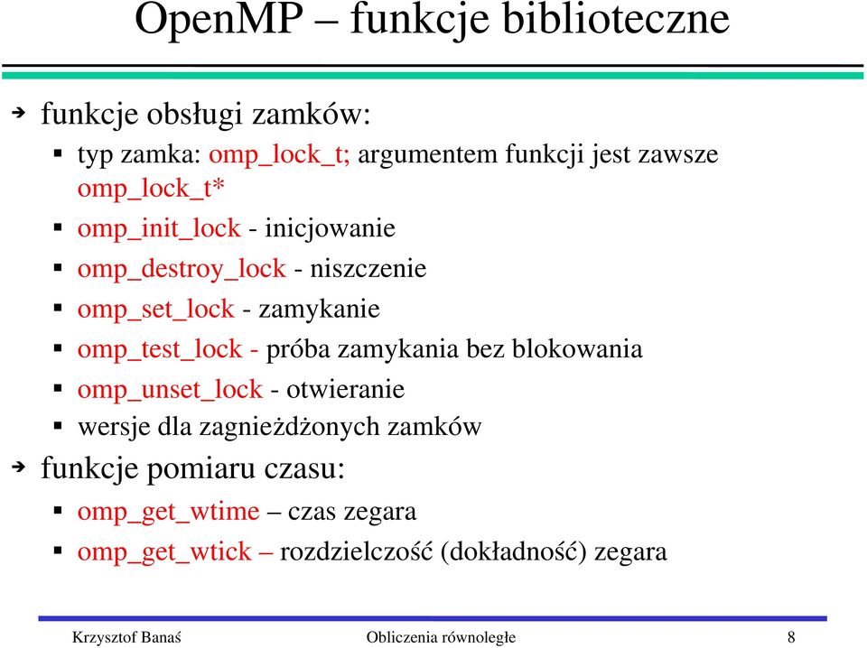 zamykania bez blokowania omp_unset_lock otwieranie wersje dla zagnieżdżonych zamków funkcje pomiaru czasu: