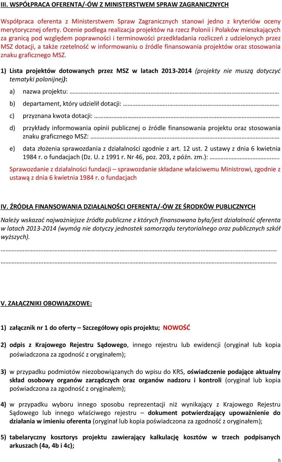 rzetelność w informowaniu o źródle finansowania projektów oraz stosowania znaku graficznego MSZ.