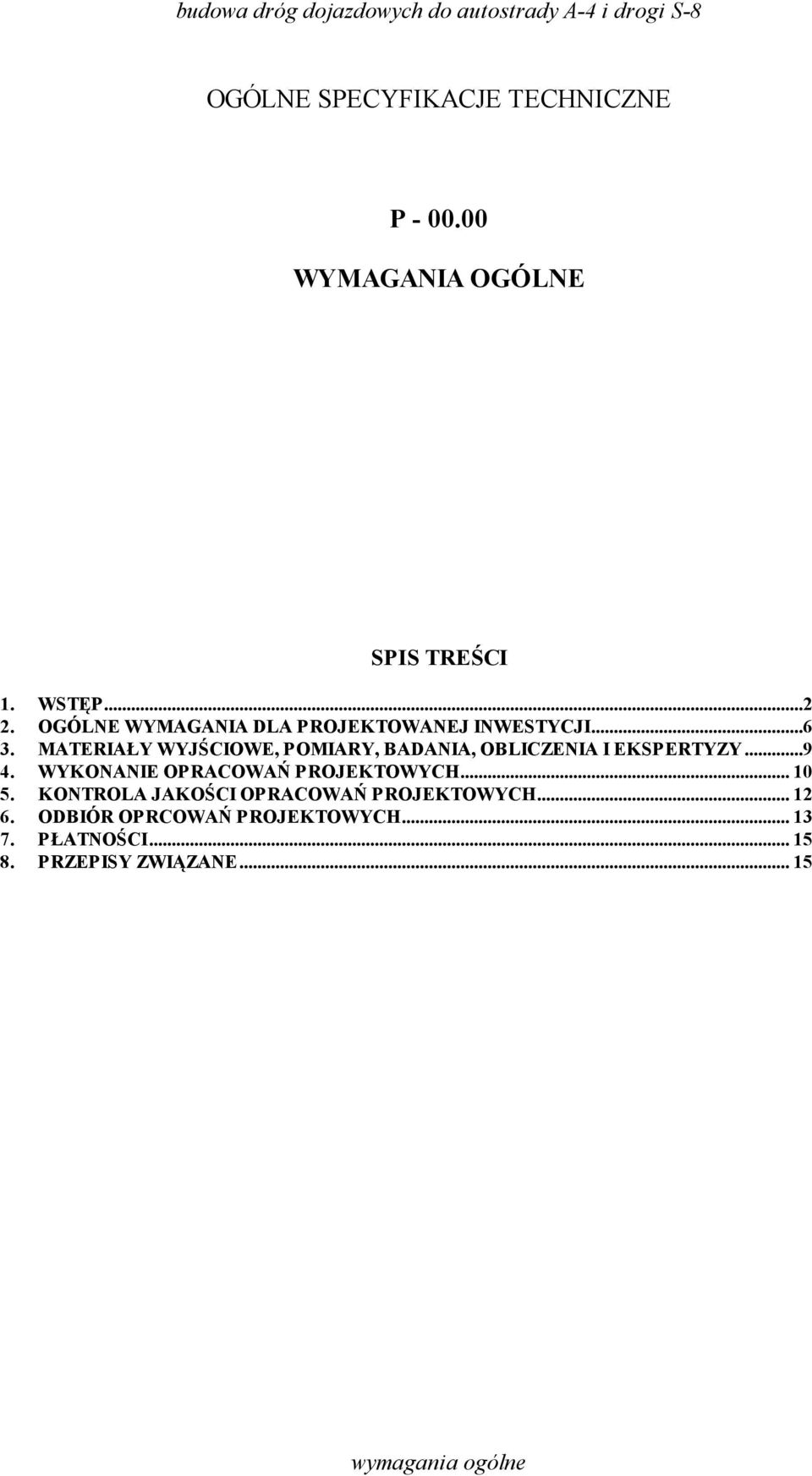 MATERIAŁY WYJŚCIOWE, POMIARY, BADANIA, OBLICZENIA I EKSPERTYZY...9 4.