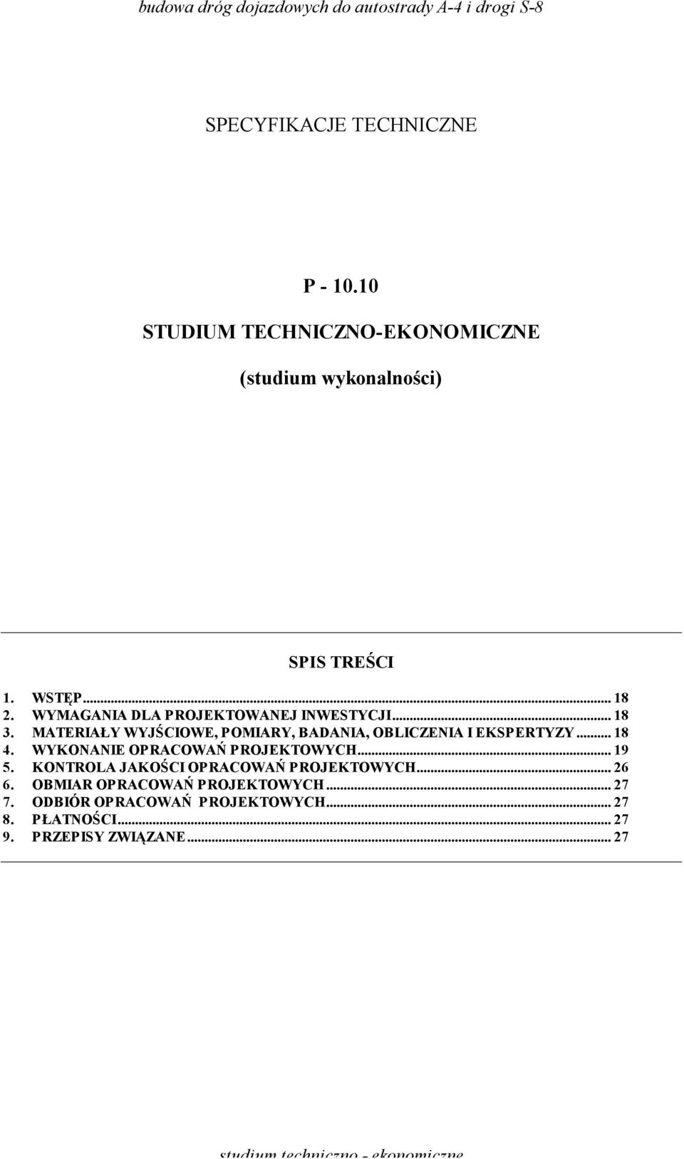 WYKONANIE OPRACOWAŃ PROJEKTOWYCH...19 5. KONTROLA JAKOŚCI OPRACOWAŃ PROJEKTOWYCH...26 6. OBMIAR OPRACOWAŃ PROJEKTOWYCH.