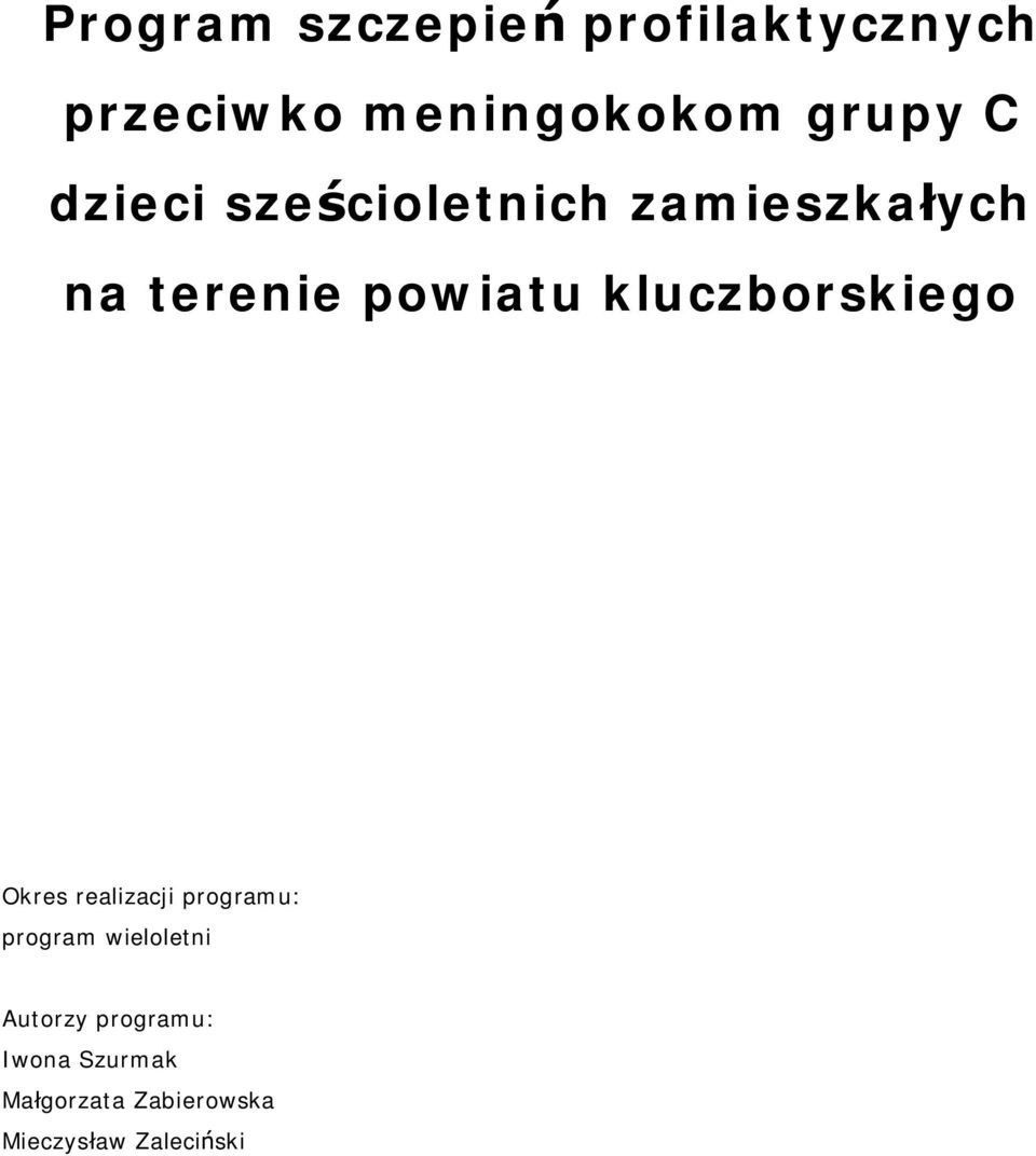 kluczborskiego Okres realizacji programu: program wieloletni