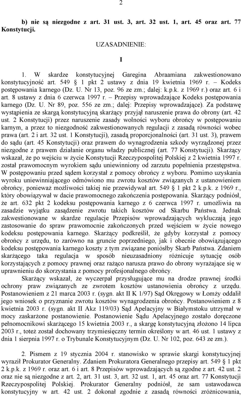 Przepisy wprowadzające Kodeks postępowania karnego (Dz. U. Nr 89, poz. 556 ze zm.; dalej: Przepisy wprowadzające).