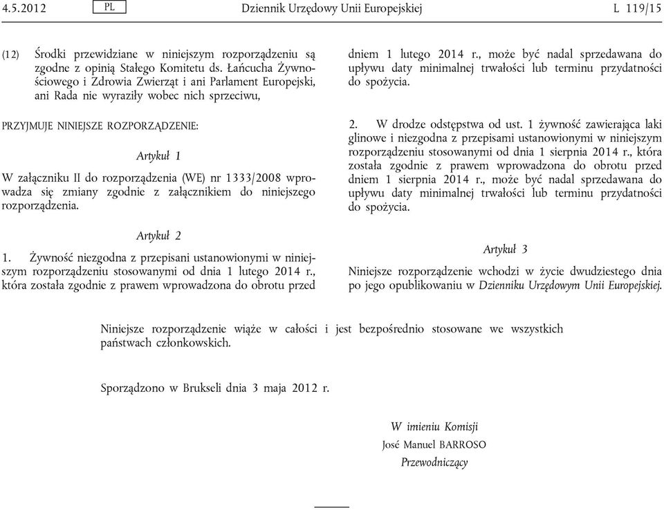 nr 1333/2008 wprowadza się zmiany zgodnie z załącznikiem do niniejszego rozporządzenia. rtykuł 2 1.