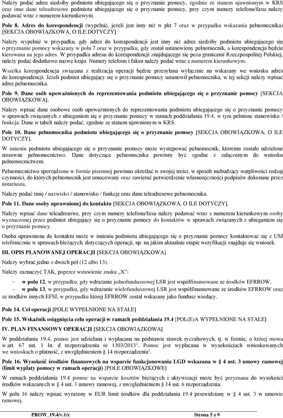 Adres do korespondencji (wypełnić, jeżeli jest inny niż w pkt 7 oraz w przypadku wskazania pełnomocnika) [SEKCJA OBOWIĄZKOWA, O ILE DOTYCZY] Należy wypełnić w przypadku, gdy adres do korespondencji