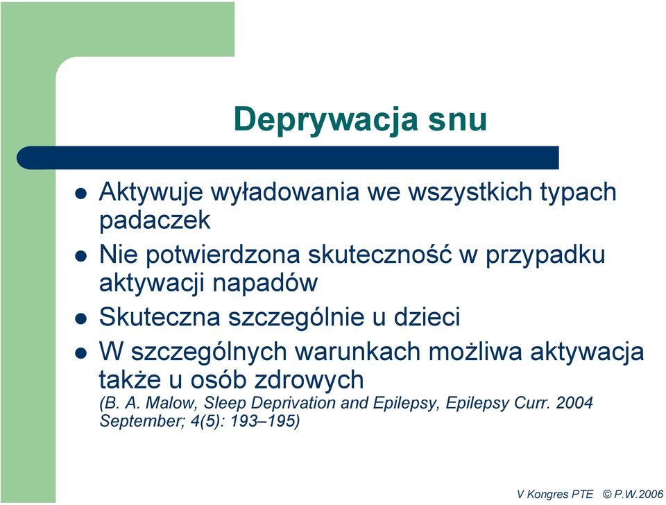 u dzieci W szczególnych warunkach możliwa aktywacja także u osób zdrowych (B.