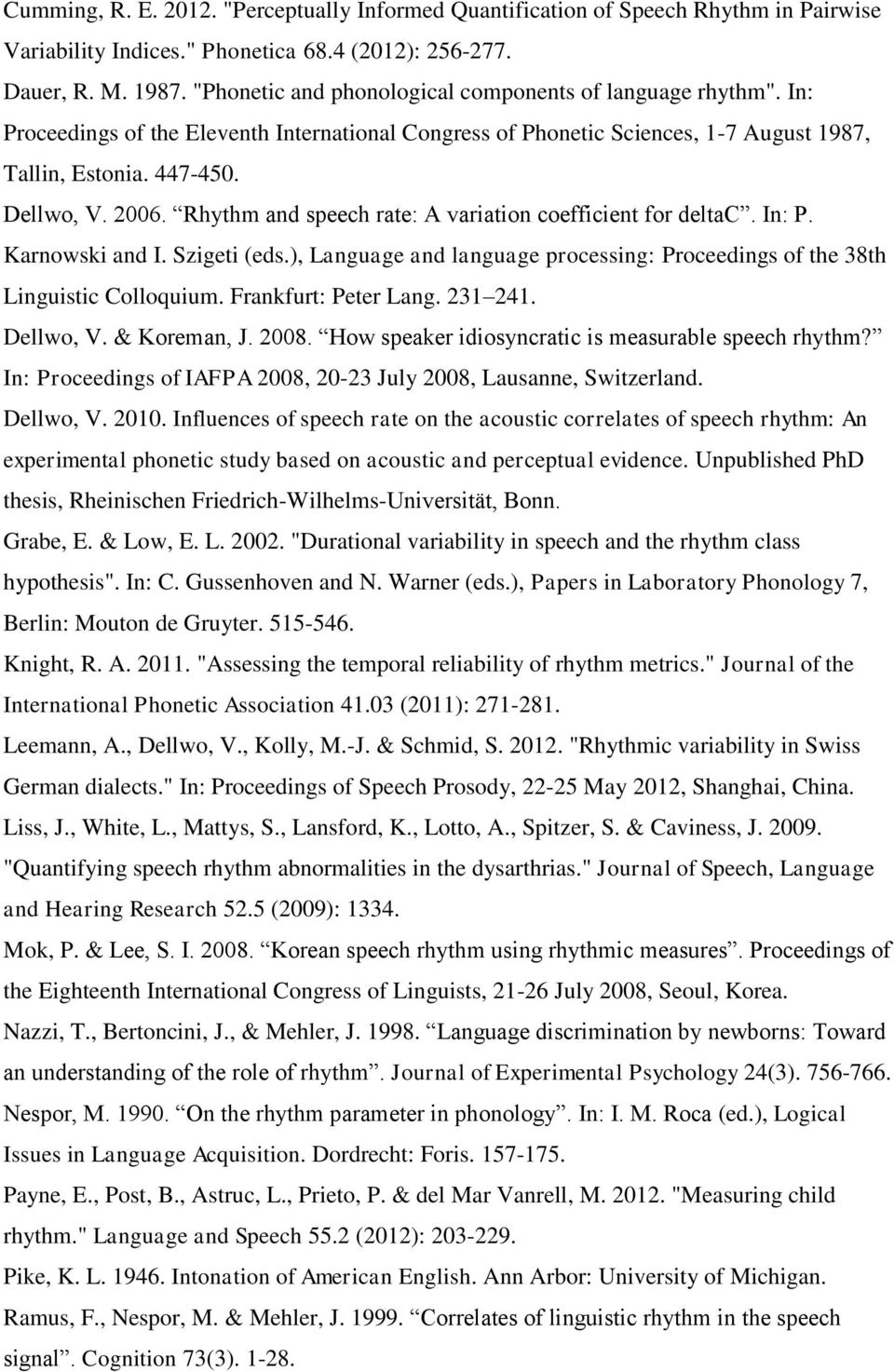 Rhythm and speech rate: A variation coefficient for deltac. In: P. Karnowski and I. Szigeti (eds.), Language and language processing: Proceedings of the 38th Linguistic Colloquium.