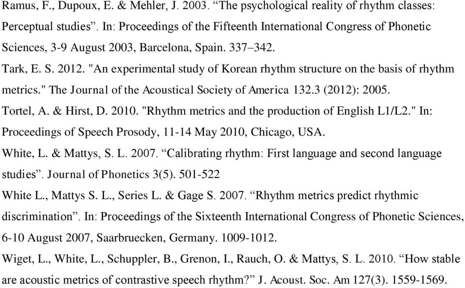 "An experimental study of Korean rhythm structure on the basis of rhythm metrics." The Journal of the Acoustical Society of America 132.3 (2012): 2005. Tortel, A. & Hirst, D. 2010.