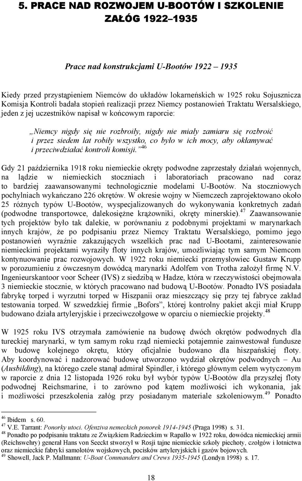 rozbroić i przez siedem lat robiły wszystko, co było w ich mocy, aby okłamywać i przeciwdziałać kontroli komisji.