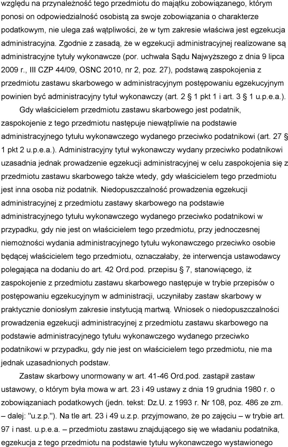 uchwała Sądu Najwyższego z dnia 9 lipca 2009 r., III CZP 44/09, OSNC 2010, nr 2, poz.